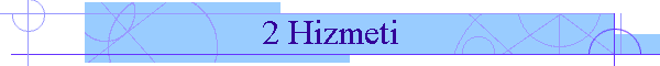 2 Hizmeti